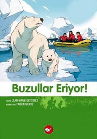 Buzullar Eriyor - Doğadostu Kardeşler - Jean-Marie Defossez - Beyaz Balina Yayınları