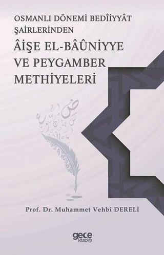 Aişe El-Bauniyye ve Peygamber Methiyeleri-Osmanlı Dönemi Beddiyat Şairlerinden - Muhammet Vehbi Dereli - Gece Kitaplığı
