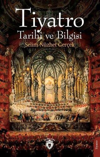 Tiyatro Tarihi ve Bilgisi - Selim Nüzhet Gerçek - Dorlion Yayınevi