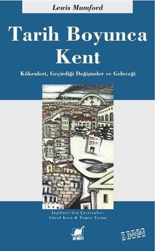 Tarih Boyunca Kent - Kökenleri Geçirdiği Dönüşümler ve Geleceği - Lewis Mumford - Ayrıntı Yayınları