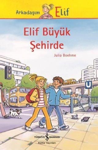 Elif Büyük Şehirde - Julia Boehme - İş Bankası Kültür Yayınları