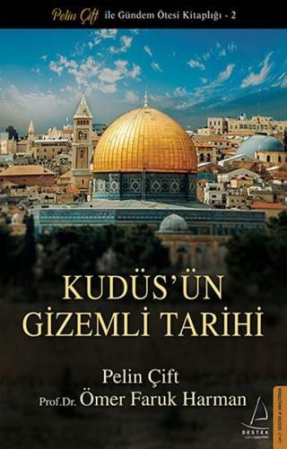 Kudüs'ün Gizemli Tarihi - Pelin Çift - Destek Yayınları