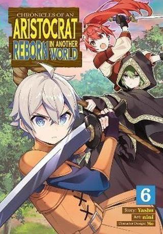 Chronicles of an Aristocrat Reborn in Another World (Manga) Vol. 6 - Yashu  - Seven Stories Press