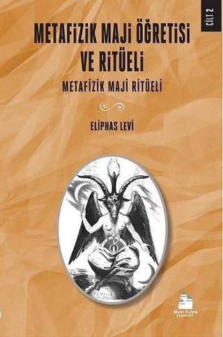 Metafizik Maji Öğretisi ve Ritüeli-Cilt 2 - Eliphas Levi - Mavi Kalem Yayınevi