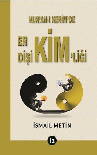 Kur'an-ı Kerim'de Er Dişi Kim'liği - İsmail Metin - La Kitap