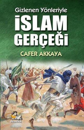 Gizlenen Yönleriyle İslam Gerçeği - Cafer Akkaya - İtalik Yayınları