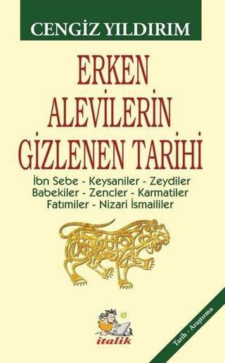 Erken Alevilerin Gizlenen Tarihi - Cengiz Yıldırım - İtalik Yayınları