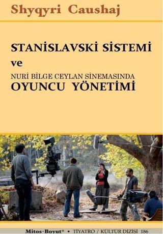 Stanislavski Sistemi ve Nuri Bilge Ceylan Sinemasında Oyuncu Yönetimi - Shyqri Caushaj - Mitos Boyut Yayınları