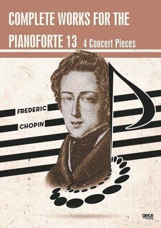 Complete Works For The Pianoforte 13 - 4 Concert Pieces - Frederic Chopin - Gece Kitaplığı