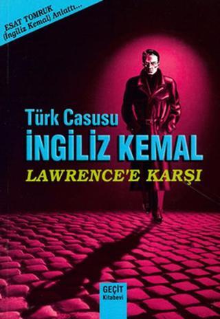 Türk Casusu İngiliz Kemal Lawrence Karşı - Esat Tomruk - Geçit