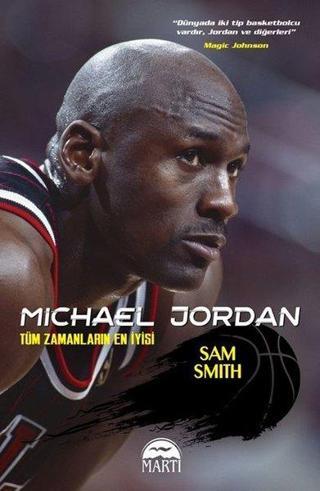 Michael Jordan-Tüm Zamanların En İyisi - Sam Smith - Martı Yayınları Yayınevi