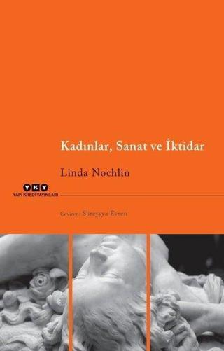 Kadınlar Sanat ve İktidar - Linda Nochlin - Yapı Kredi Yayınları