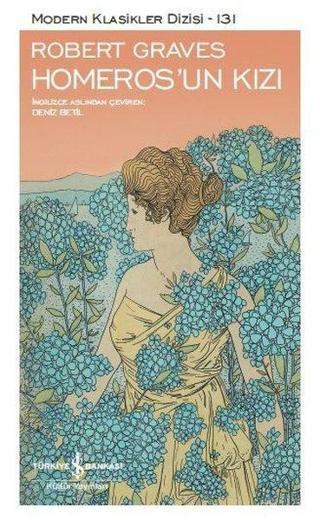 Homeros'un Kızı-Modern Klasikler Dizisi 131 - Robert Graves - İş Bankası Kültür Yayınları