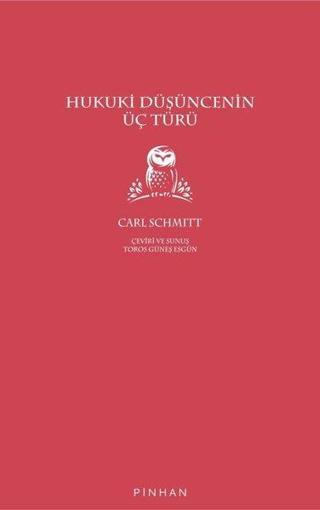 Hukuki Düşüncenin Üç Türü Carl Schmitt Pinhan Yayıncılık