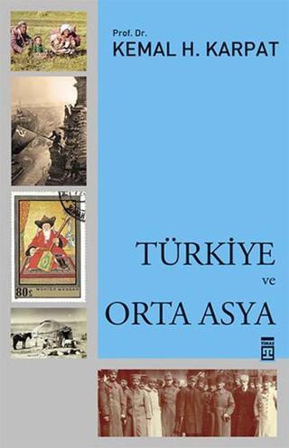 Türkiye ve Orta Asya - Kemal H. Karpat - Timaş Yayınları