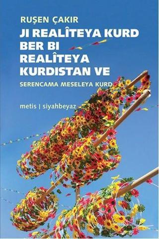 Ji Realiteya Kurd Ber Bi Realiteya Kurdistan ve Serencama Meseleya Kurd - Ruşen Çakır - Metis Yayınları