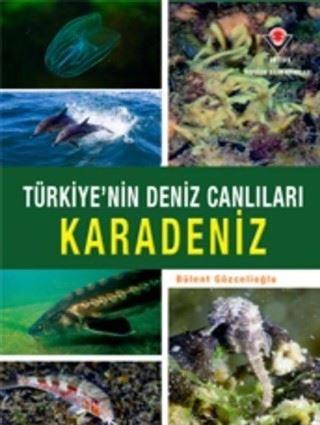 Karadeniz - Türkiye'nin Deniz Canlıları - Bülent Gözcelioğlu - Tübitak Yayınları