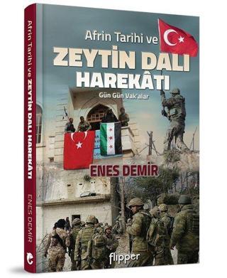 Afrin Tarihi ve Zeytin Dalı Harekatı - Enes Demir - Flipper Yayıncılık