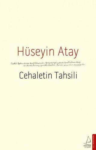 Cehaletin Tahsili - Hüseyin Atay - Destek Yayınları