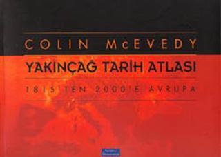 Yakınçağ Tarih Atlası-1815 ten 2000 e Avrupa - Colin McEvedy - Sabancı Üniversitesi Yayınları