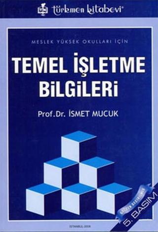 Temel İşletme Bilgileri - İsmet Mucuk - Türkmen Kitabevi