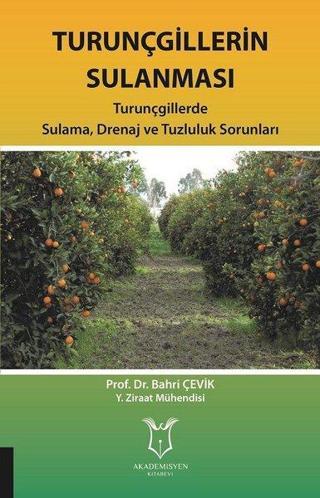 Turunçgillerin Sulanması - Bahri Çevik - Akademisyen Kitabevi