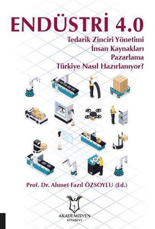 Endüstri 4.0 Tedarik Zinciri Yönetimi - Ahmet Fazıl Özsoylu - Akademisyen Kitabevi