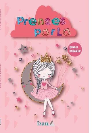 Prenses Parla - Şengül Koparer - İzan Yayıncılık