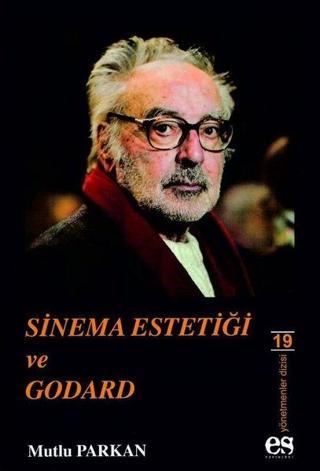 Sinema Estetiği ve Godard - Mutlu Parkan - Es Yayınları