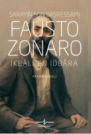 Fausto Zonaro-Sarayın Son Başressamı - Fatma Ürekli - İş Bankası Kültür Yayınları