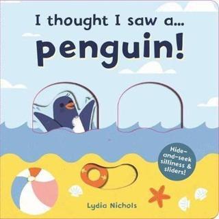 I thought I saw a... Penguin! - Ruth Symons - Kings Road Publishing