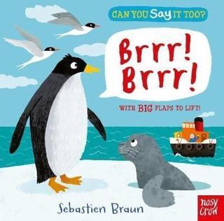 Can You Say It Too? Brrr! Brrr!: With BIG Flaps to Lift! - Sebastien Braun - NOSY CROW
