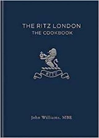 The Ritz London: The Cookbook - John Williams - Octopus Publishing Group