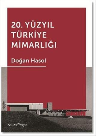 20. Yüzyıl Türkiye Mimarlığı - Doğan Hasol - YEM Yayın