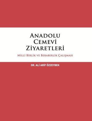 Anadolu Cemevi Ziyaretleri - Milli Birlik ve Beraberlik Çalışması - Ali Arif Özzeybek - İtalik Yayınları