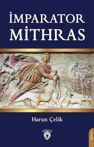 İmparator Mithras - Harun Çelik - Dorlion Yayınevi