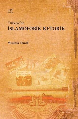 Türkiye'de İslamofobik Retorik Mustafa Temel Uzam Yayınları