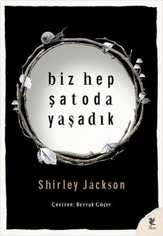 Biz Hep Şatoda Yaşadık - Shirley Jackson - Siren Yayınları
