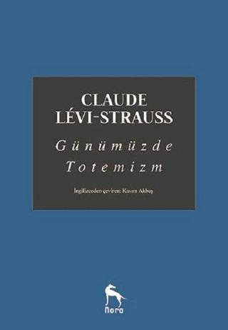 Günümüzde Totemizm - Claude Levi-Strauss - Nora