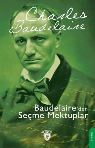 Baudelaire'den Seçme Mektuplar - Charles Baudelaire - Dorlion Yayınevi