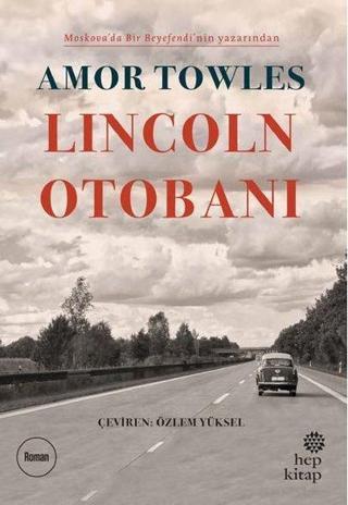 Lincoln Otobanı - Amor Towles - Hep Kitap