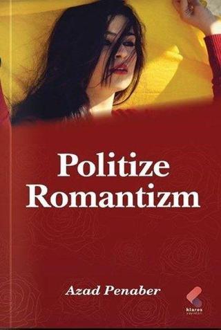 Politize Romantizm - Azad Penaber - Klaros Yayınları