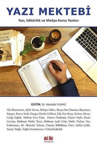 Yazı Mektebi: Yazı Editörlük ve Medya Kursu Yazıları - Akıl Fikir Yayınları