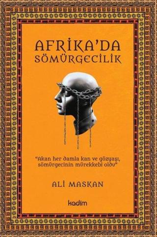 Afrika'da Sömürgecilik - Ali Maskan - Kadim