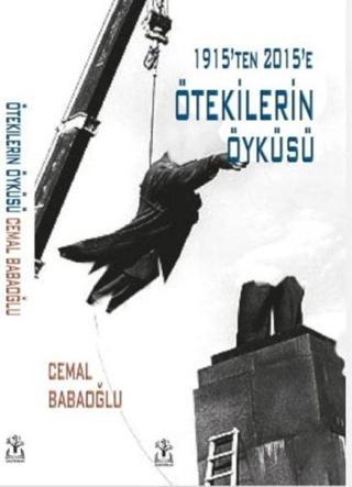 Ötekilerin Öyküsü - 1915'ten 2015'e - Cemal Babaoğlu - Sidar Yayınları