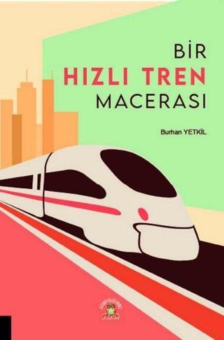 Bir Hızlı Tren Macerası - Burhan Yetkil - Akademisyen Kitabevi