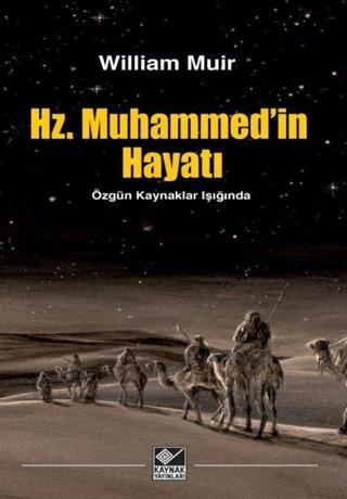 Hz. Muhammed'in Hayatı - William Muir - Kaynak Yayınları