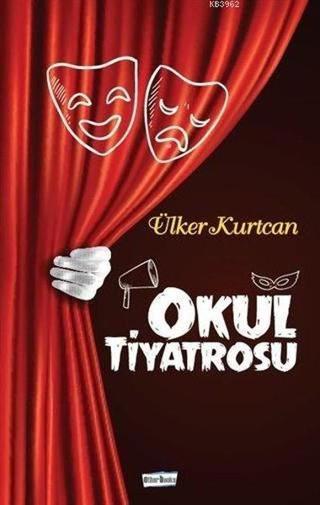 Okul Tiyatrosu - Ülker Kurtcan - Bilgiyolu Kültür Yayınları