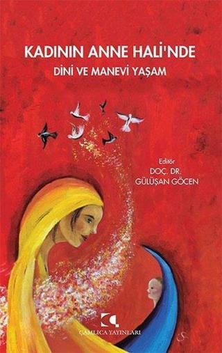Kadının Anne Hali'nde Dini ve Manevi Yaşam - Kolektif  - Çamlıca Yayınları