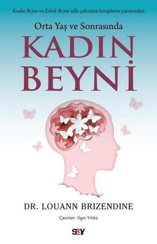 Kadın Beyni - Orta Yaş ve Sonrasında - Louann Brizendine - Say Yayınları